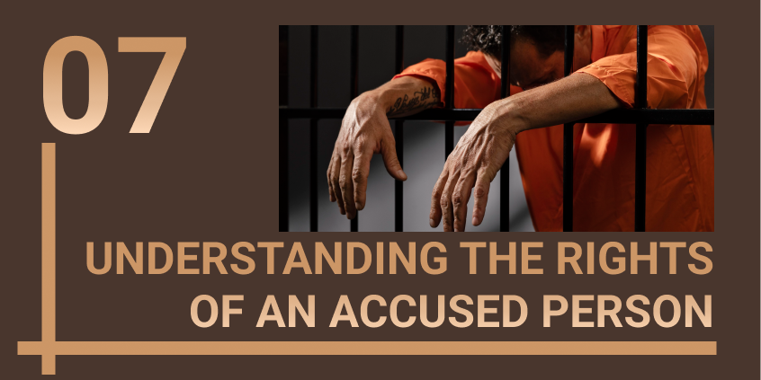 UNDERSTANDING THE RIGHTS OF AN ACCUSED PERSON