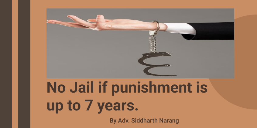 No Jail if punishment is up to 7 years.