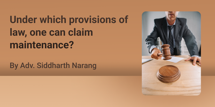 Under which provisions of law one can claim maintenance?